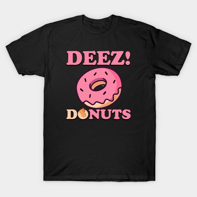 deez do-nuts T-Shirt by HocheolRyu